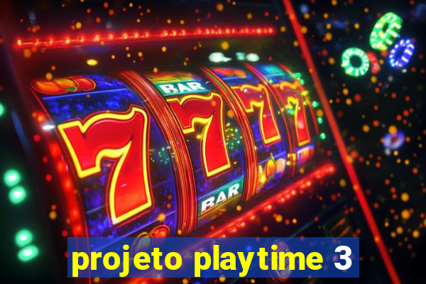 projeto playtime 3